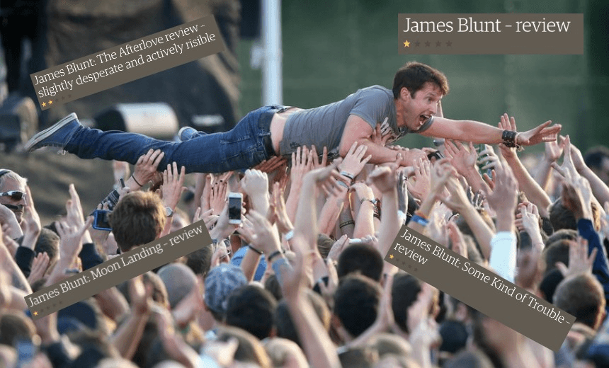 Hey critics – don’t even bother. James Blunt doesn’t care what you think