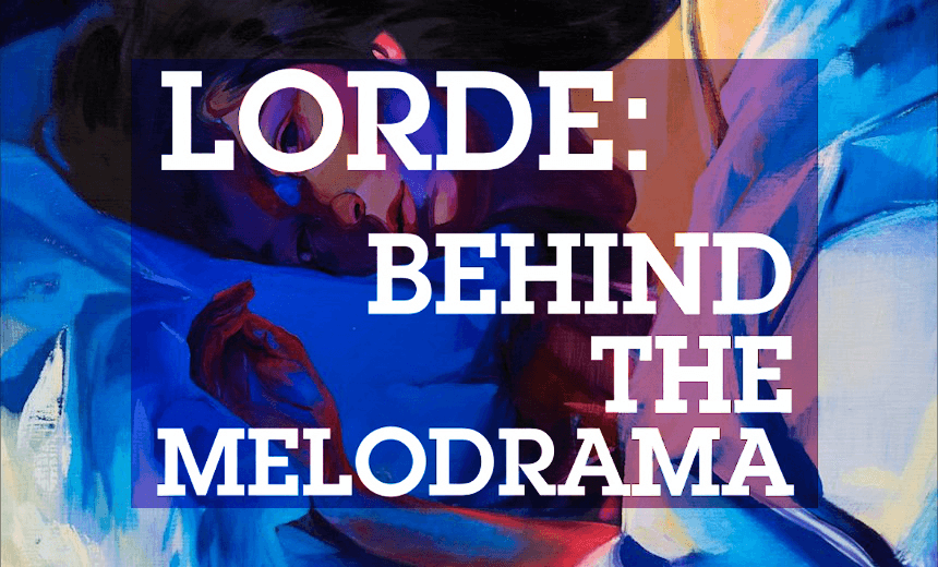 Lorde Behind the Melodrama