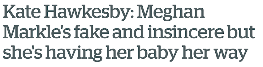 Meghan Markle's fake and insincere but she's having her baby her way