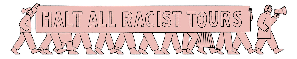 An illustration in pink with black lines. A line of people hold a sign reading "Halt All Racist Tours" and a person walks ahead with a megaphone 