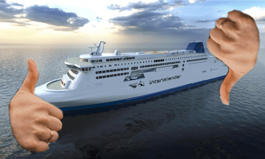 The  cancelled iRex Interislander ferry, and Christopher Luxon’s thumbs.  
