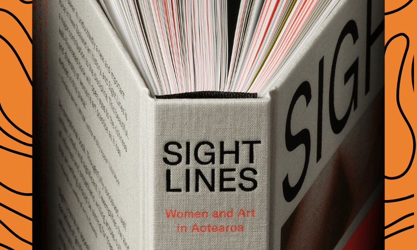 Sight Lines is the first  book on women and art in Aotearoa in almost 40 years. (Photo: Stephen Wells) 
