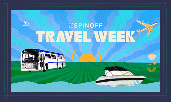 Introducing Travel Week on The Spinoff