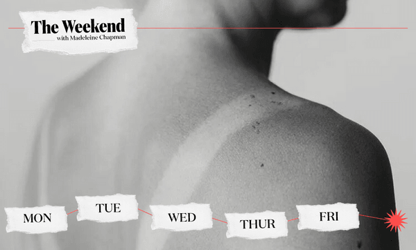 The Weekend: Seriously, you need to wear sunscreen