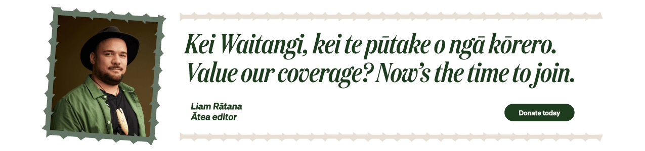 Portrait of a person (Liam Rātana) -Connell) A person wearing a hat and a jacket is pictured on the left. Text next to the image reads, "Kei Waitangi, kei te pūtake o ngā kōrero. Value our coverage? Now’s the time to join." There's a "Donate today" button at the bottom right.