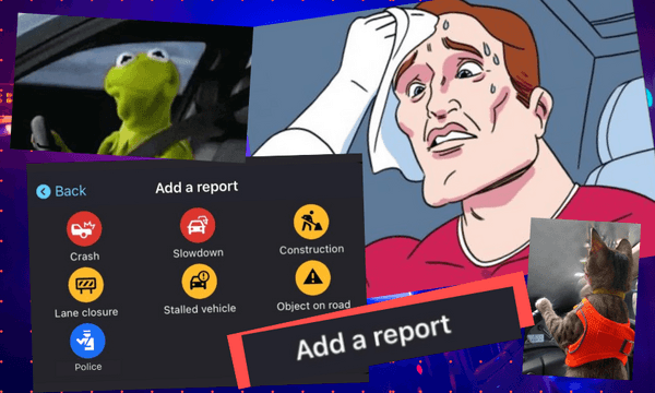 A collage with a Kermit meme driving, a sweating cartoon character, a cat in a red vest at a computer, and a traffic app interface with options like Crash, Slowdown, and more. Bold text below says "Add a report.