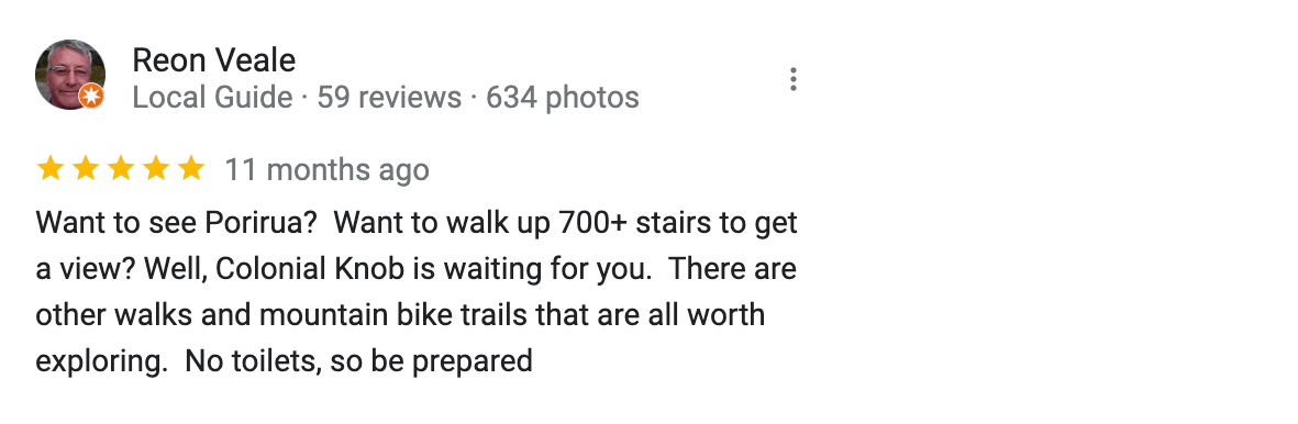 Five star review saying "want to see Porirua? want to walk up 700+ stairs to get a view? Well, colonial knob is waiting for you... no toilets, so be prepared"