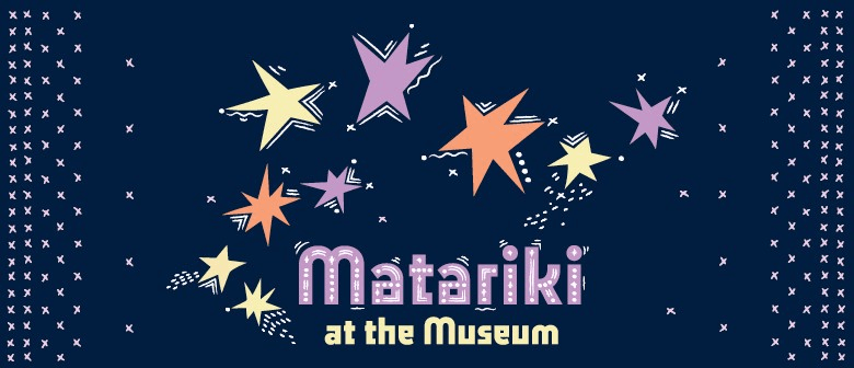 graphic with stars saying matariki at the museum