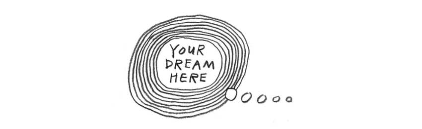 A drawing of circles with the words "your dream hear" in the midde.