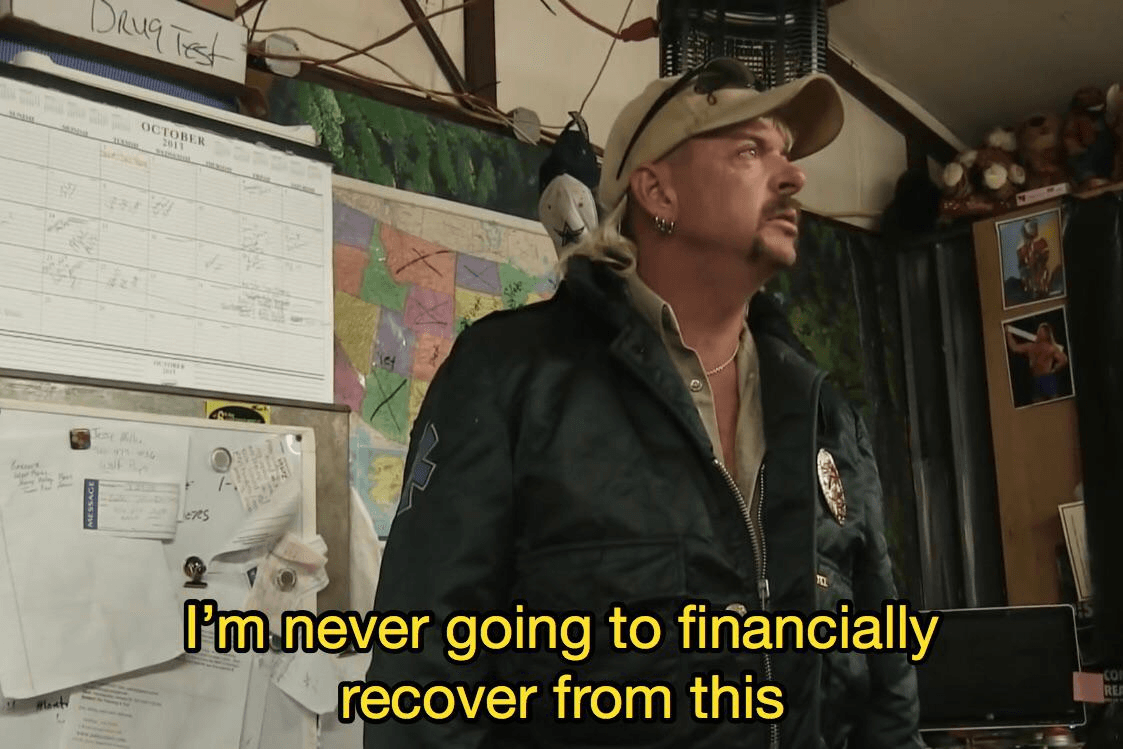 Joe Exotic 'I'm never going to financially recover from this' meme