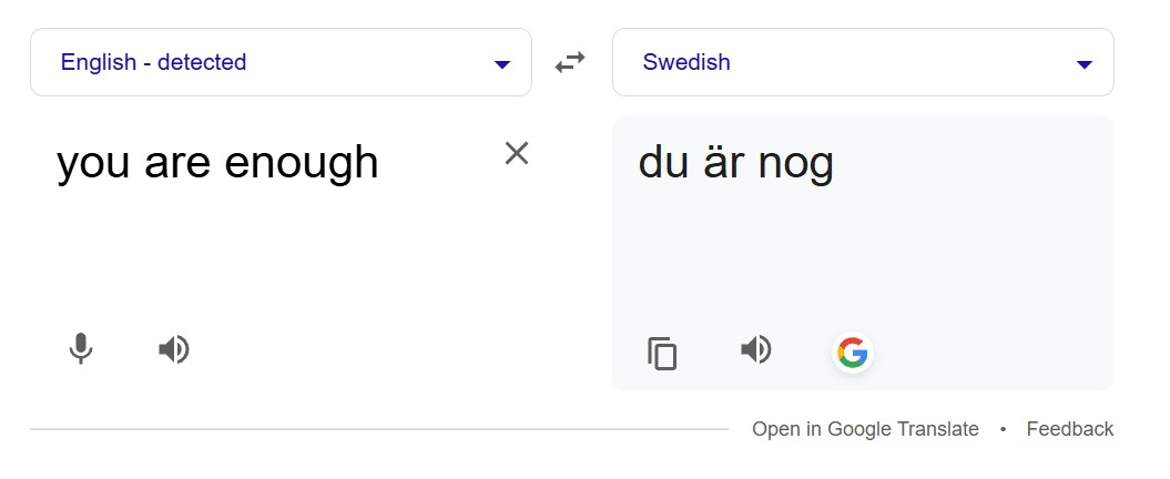A Google Translate screen shows "you are enough" translated from English to Swedish as "du är nog.