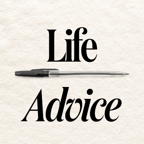Life Advice