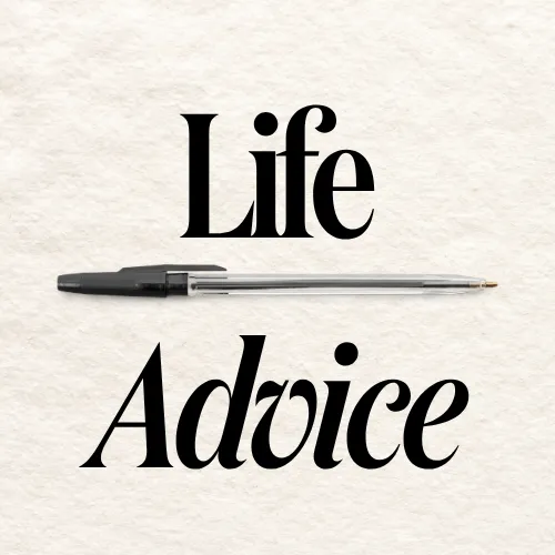 Life Advice