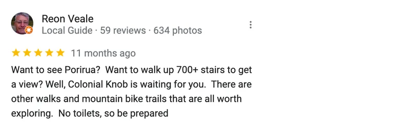 Five star review saying "want to see Porirua? want to walk up 700+ stairs to get a view? Well, colonial knob is waiting for you... no toilets, so be prepared"