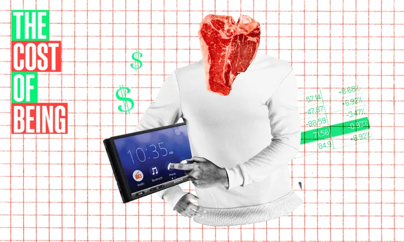 A person with a steak as a head holds a display screen showing 10:35 and a music player icon. The background has red grid lines and financial data. Green dollar signs appear beside them. Text on the side reads "The Cost of Being.