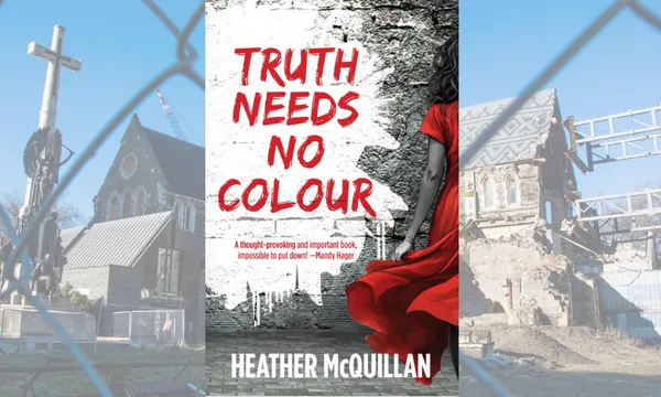 The cover of Truth Needs No Colour by Heather McQuillan, with an image of the Christchurch Cathedral after the earthquake behind it.