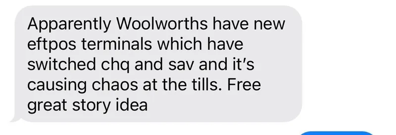 Duncan Greive tipping off The Spinoff to Woolworths' new EFTPOS layout