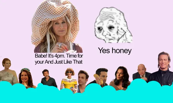 A meme with a woman in a large hat and an old cartoon face saying "Yes honey." Text reads: "Babe! It's 4pm. Time for your And Just Like That." Cast members from "And Just Like That" appear at the bottom.