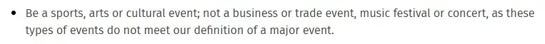 A screenshot of a report with a bullet point reading "Be a sports, arts or cultural event; not a business or trade event, music festival or concert, as these types of events do not meet our definition of a major event"
