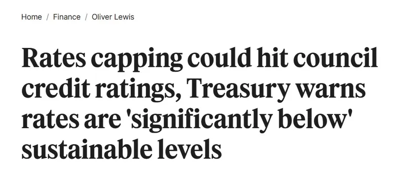 A news headline warns that rates capping could lower council credit ratings, with the Treasury stating rates are 'significantly below' sustainable levels.