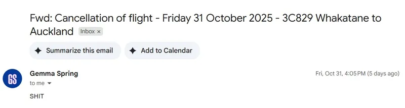 Screenshot of an email with the subject "Fwd: Cancellation of flight - Friday 31 October 2025 - 3C829 Whakatane to Auckland." The message from Gemma Spring says, "SHIT.