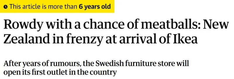 A news headline reads: “Rowdy with a chance of meatballs: New Zealand in frenzy at arrival of Ikea,” with a note above stating the article is more than 6 years old. Subheading mentions Ikea's first outlet in the country.