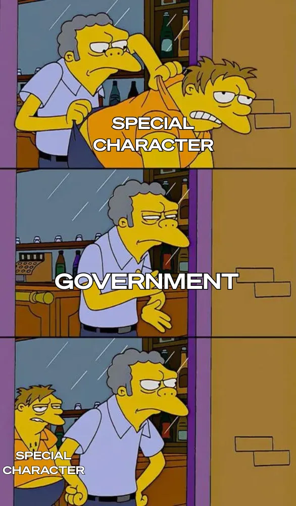 A three-panel meme from "The Simpsons" shows Moe labeled "GOVERNMENT" throwing Barney, labeled "SPECIAL CHARACTER," out of the bar, but Barney sneaks back in through a side door.