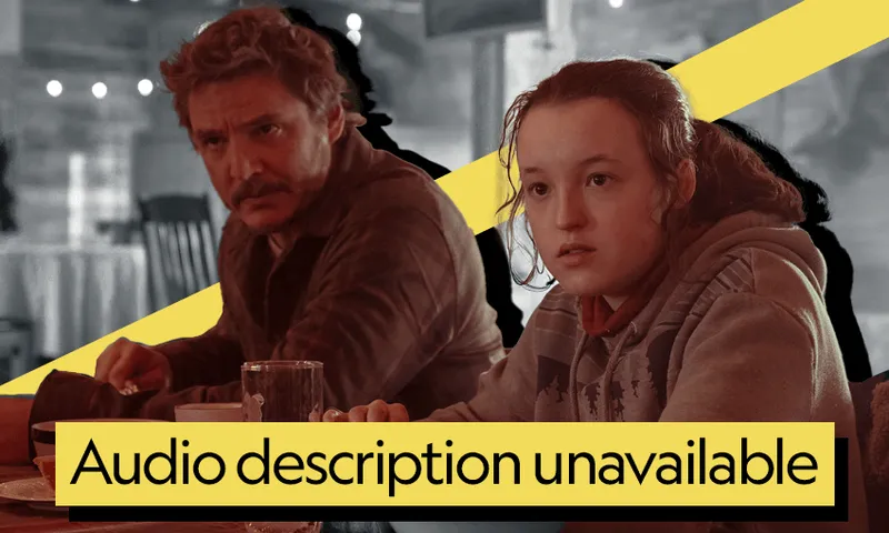 The main characters from The Last of Us with a yellow banner reading "audio description unavailable" underneath