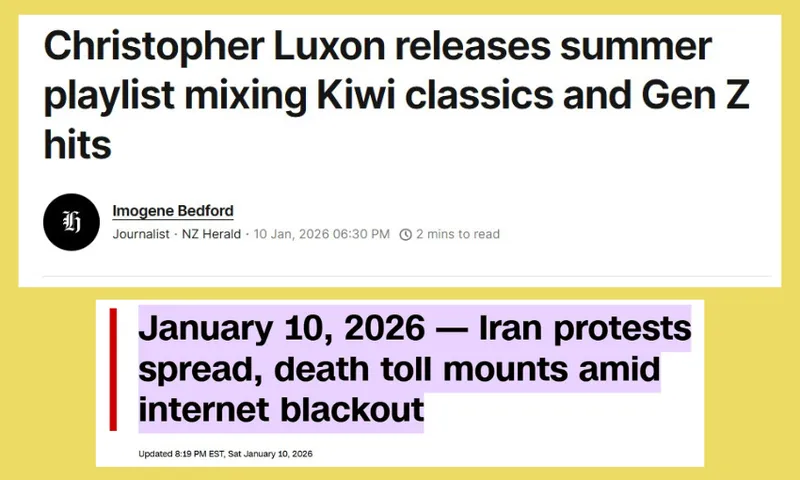 A collage of two news headlines: one about Christopher Luxon releasing a summer playlist with Kiwi classics and Gen Z hits, and another about Iran protests on January 10, 2026, amid an internet blackout.
