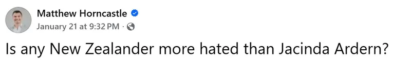 A Facebook post by Matthew Horncastle asks, "Is any New Zealander more hated than Jacinda Ardern?.