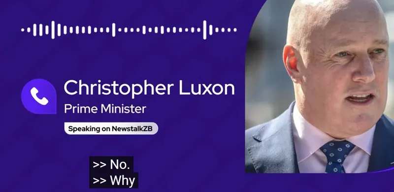 A graphic with an audio waveform and a headline reading "Christopher Luxon Prime Minister" with a phone icon, "Speaking on NewstalkZB", and a photo of a man in a suit and tie. Captions below read, ">> No." and ">> Why".