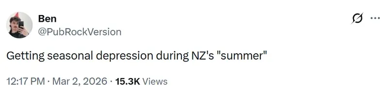A tweet by Ben (@PubRockVersion) reads: "Getting seasonal depression during NZ's 'summer'." The tweet was posted on March 2, 2026, has 15.3K views, and includes a small profile photo of Ben.