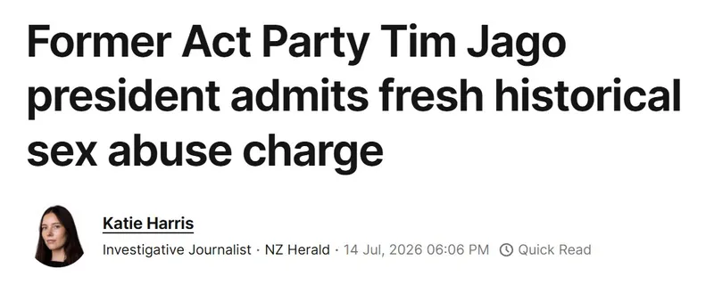 Headline about former Act Party president Tim Jago admitting to a fresh historical sex abuse charge, with a byline by journalist Katie Harris from NZ Herald, dated July 14, 2026.