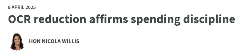A headline reads “OCR reduction affirms spending discipline” dated 9 April 2025, with a small photo of a woman and the name Hon Nicola Willis below it.