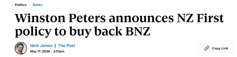 News headline: “Winston Peters announces NZ First policy to buy back BNZ”. Author: Nick James. Published May 17, 2026, at 3:51pm. Includes “Copy Link” button.