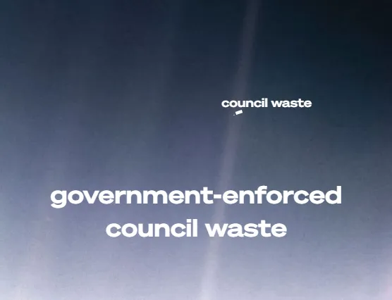 White text on a gradient background reads “government-enforced council waste” with a smaller “council waste” and an arrow pointing to it above. The design emphasizes the contrast and repetition of the phrase.